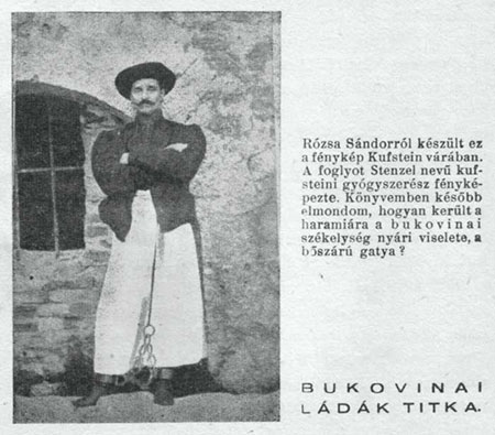 A KÖZÖNSÉGNEK ÖLTÖZVE... Rózsa felettébb hiú ember volt. Mivel saját nadrágja rongyossá és koszossá kopott, addig nem engedte magát lefényképezni a kufsteini börtönben, míg tisztességes ruhát nem kerítettek neki